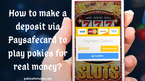 How to make a deposit via Paysafecard to play pokies for real money?