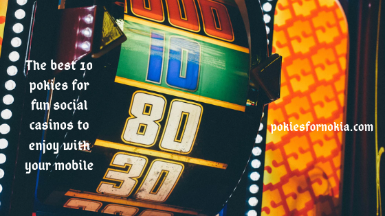 The Best 10 Pokies for Fun Social Casinos to Enjoy with your Mobile